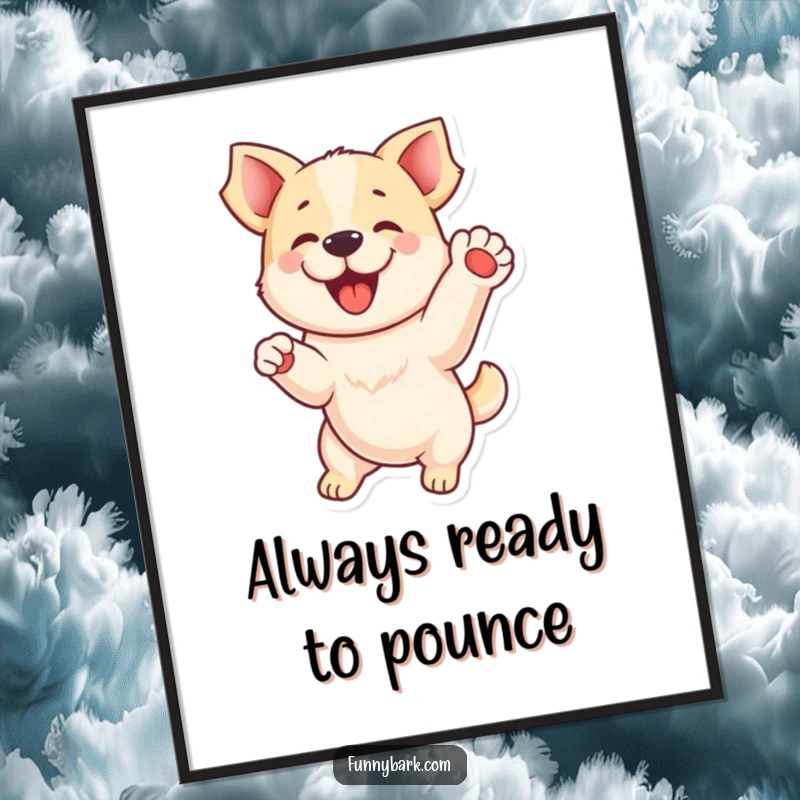 Funny poster: A playful dog is depicted mid-jump with one paw lifted, embodying pure excitement and energy, a great funny gift.