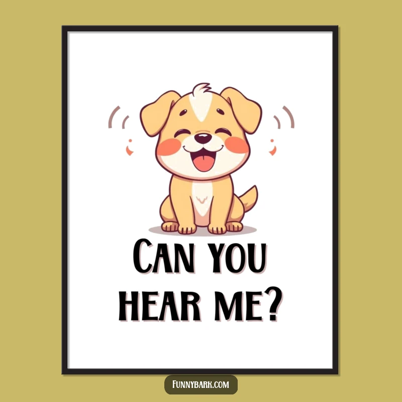 Funny Dog Barking Poster: Amplify the Joy, Hilarious Dog Decor, Perfect Funny Gift