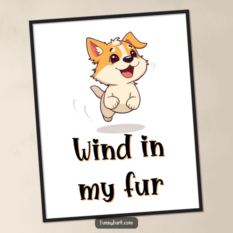 Funny Poster: An energetic dog character runs freely with wind-ruffled fur and an audible bark, bringing vibrant humor to wall art.
