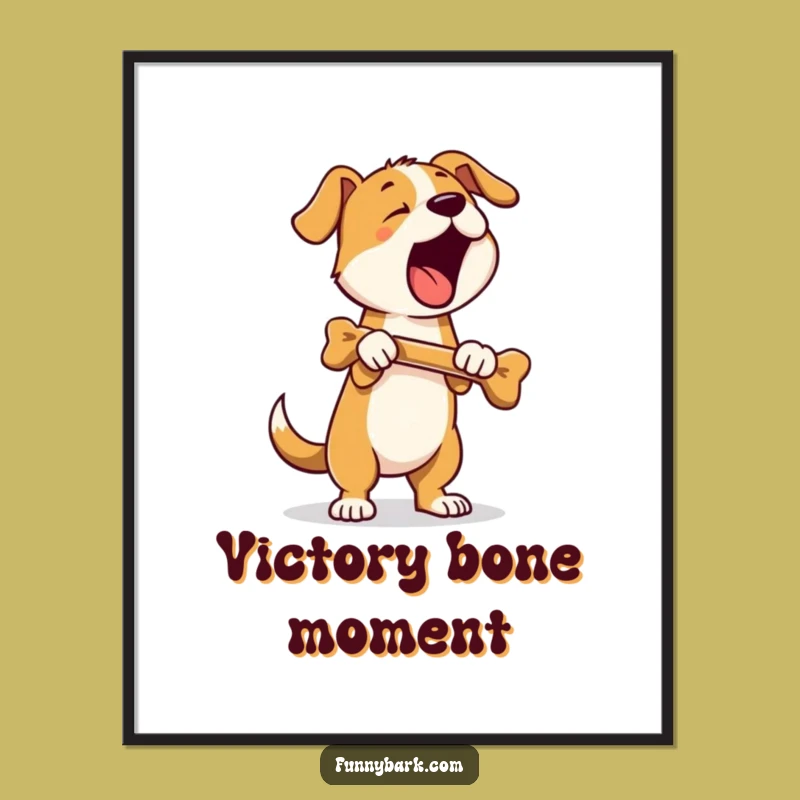 Funny Standing Dog Art Poster: Bone Bark Victory - Humorous Wall Decor Gift