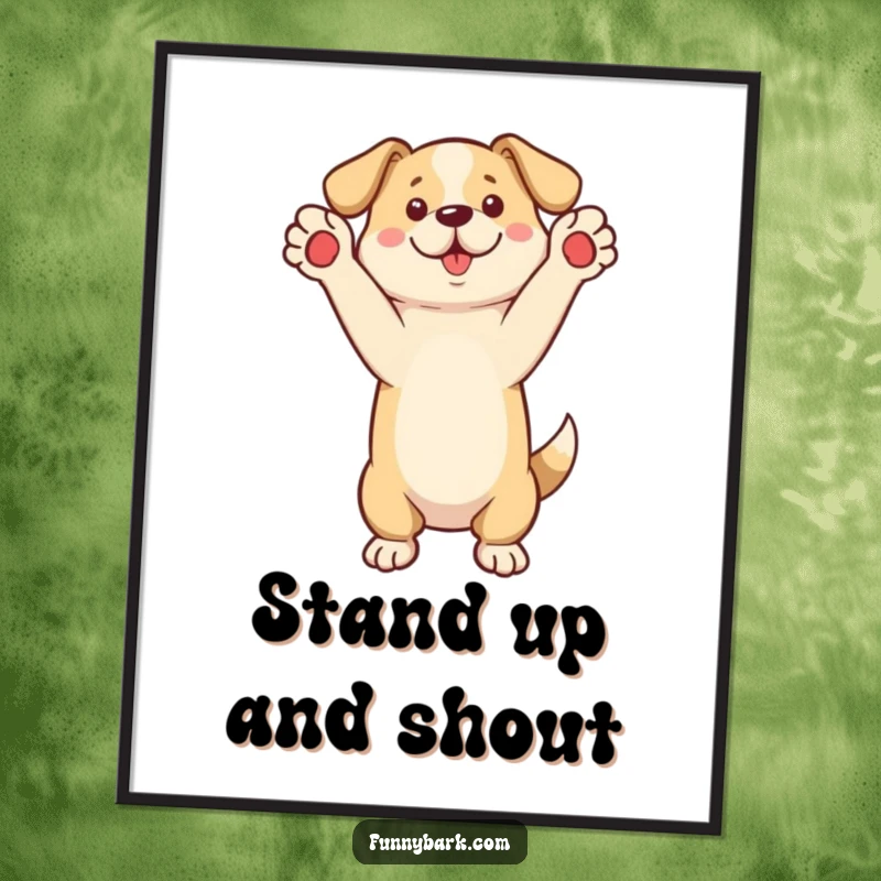 Funny Poster of a dog standing on its hind legs, paws raised, appearing to call out with energy.