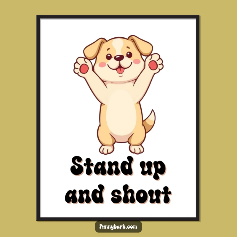 Funny Standing Dog Call Out Poster - Humorous Wall Art Gift