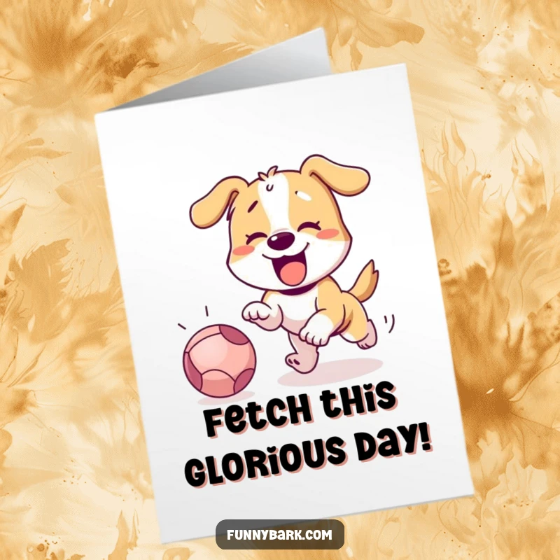 Funny Free Printable Dog Birthday Card: Energetic dog joyfully chases a rolling ball, full of birthday excitement.