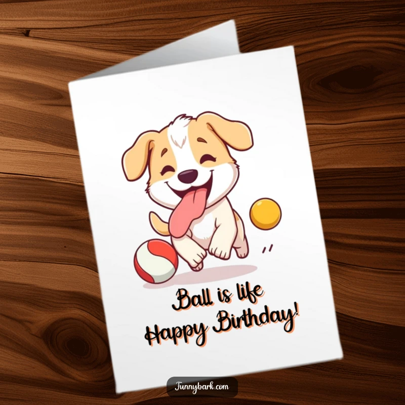 Funny Free Printable Birthday Card: Joyful dog with tongue out, madly chasing a bouncy ball, ready to celebrate.