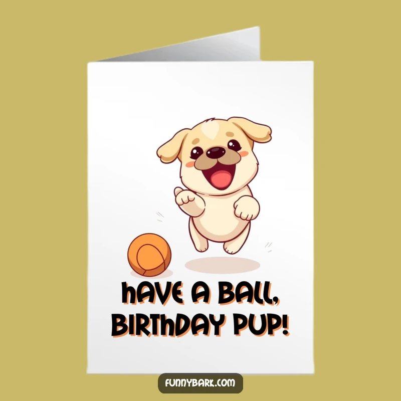 Free Printable Funny Dog Birthday Card: Ball Chase Downloadable