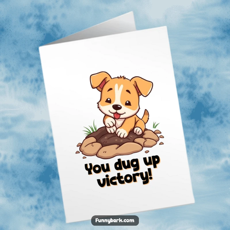 Funny free printable congratulations card showing a dog energetically digging a hole. Downloadable success art.