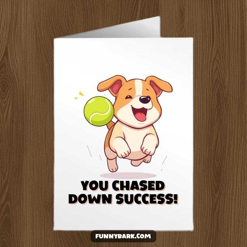 Funny free printable congratulations card showing a dog excitedly chasing a tennis ball mid-bark, celebrating a win.