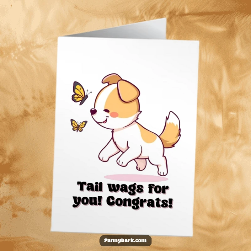 Funny Free Printable Congratulations Card: Dog with furiously wagging tail, joyfully chasing a butterfly to mark success.