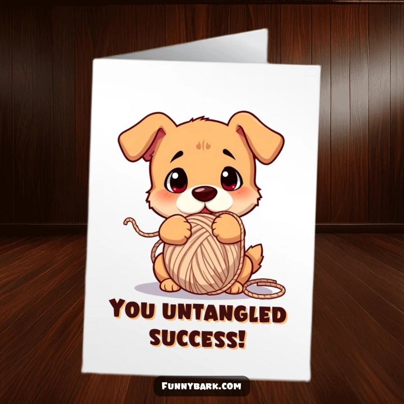 Funny free printable congratulations card of a dog looking bewildered while stuck in a ball of yarn. Downloadable success art.