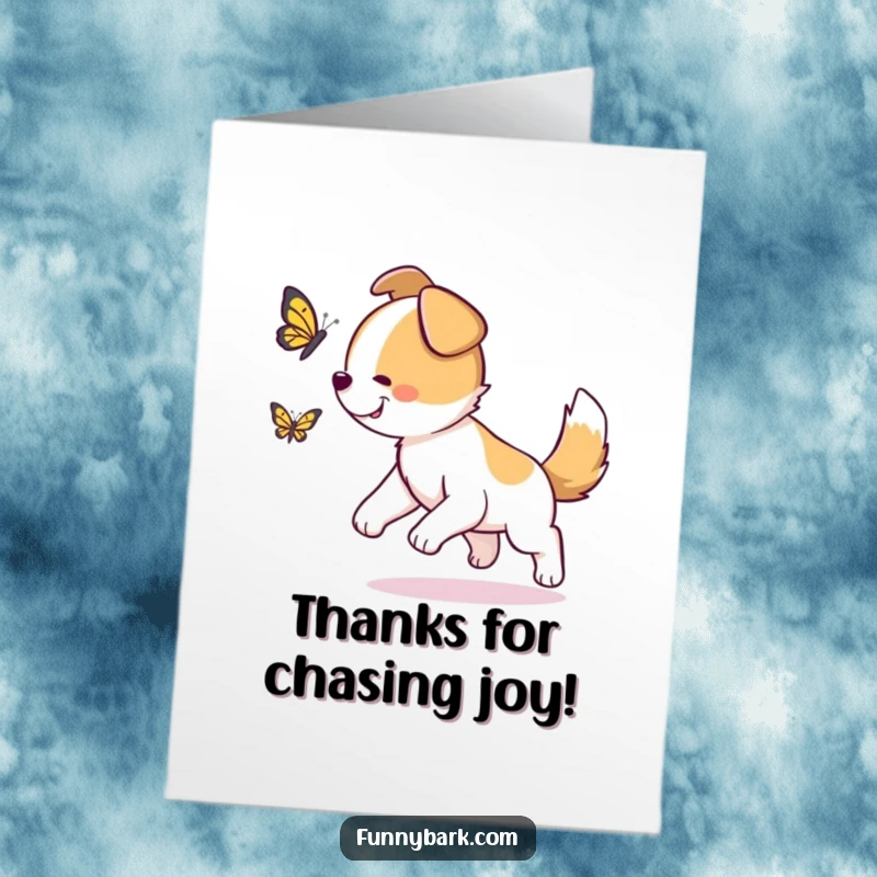 Funny Free Printable Thank You Card: Dog's tail is a blur, chasing a butterfly to express sincere, happy thanks.